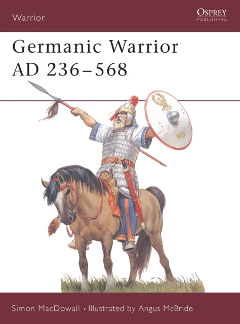 Book cover of: Germanic Warrior AD 236–568. By: Simon Macdowall