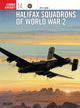 Book cover of: Halifax Squadrons of World War 2. By: Jon Lake
