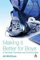 Book cover of: Making it Better for Boys in Schools, Families and Communities. By: Ali McClure