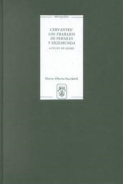 Book cover of: Cervantes' Los trabajos de Persiles y Sigismunda. By: Maria Alberta Sacchetti