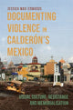 Book cover of: Documenting Violence in Calderon’s Mexico