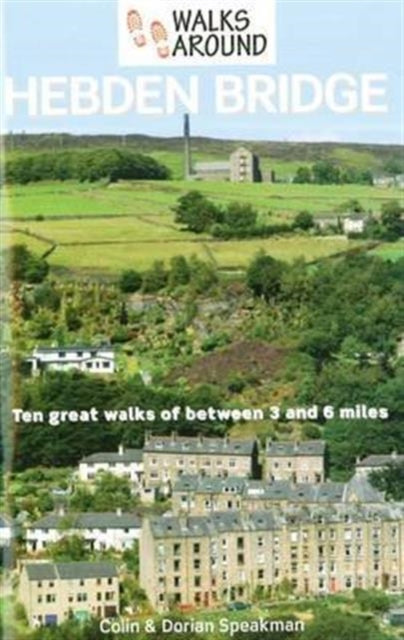 Walks Around Hebden Bridge 9781855683280 Dorian Speakman, Christine Isherwood Colin Speakman