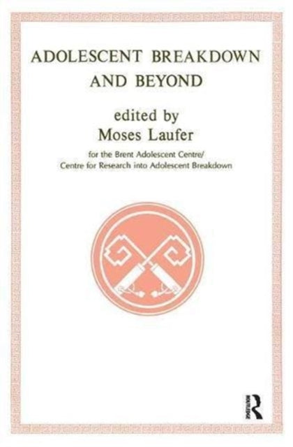 Book cover of: Adolescent Breakdown and Beyond. By: Moses Laufer