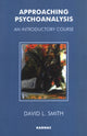 Book cover of: Approaching Psychoanalysis. By: David L. Smith