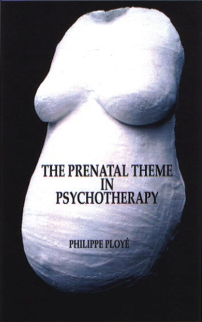 Book cover of: Prenatal Theme in Psychotherapy. By: Phillippe Ployé