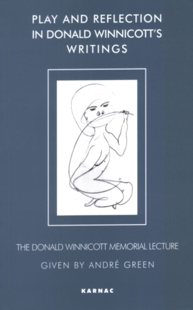 Book cover of: Play and Reflection in Donald Winnicott's Writings. By: Andre Green