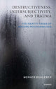 Book cover of: Destructiveness, Intersubjectivity and Trauma