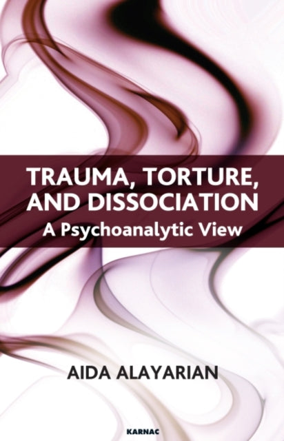 Book cover of: Trauma, Torture and Dissociation. By: Aida Alayarian