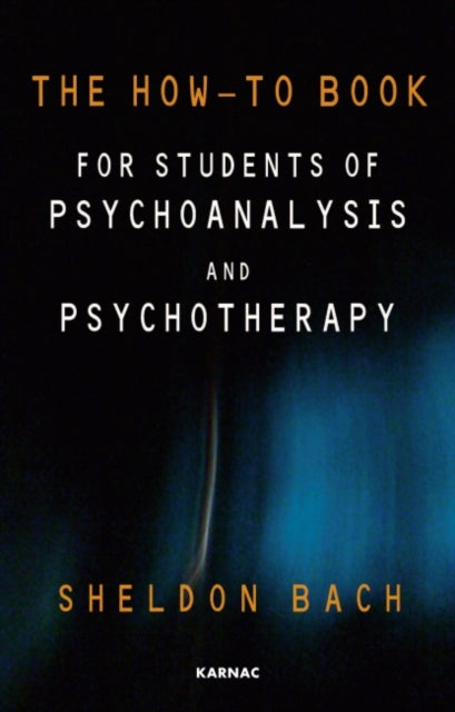 Book cover of: How-To Book for Students of Psychoanalysis and Psychotherapy. By: Sheldon Bach