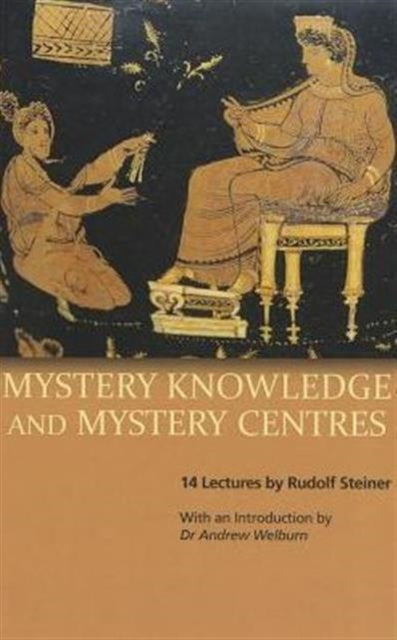 Book cover of: Mystery Knowledge and Mystery Centres. By: Rudolf Steiner