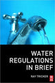 Book cover of: Water Regulations In Brief. By: Ray Tricker