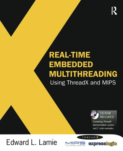 Book cover of: Real-Time Embedded Multithreading Using ThreadX and MIPS. By: Edward L. Lamie