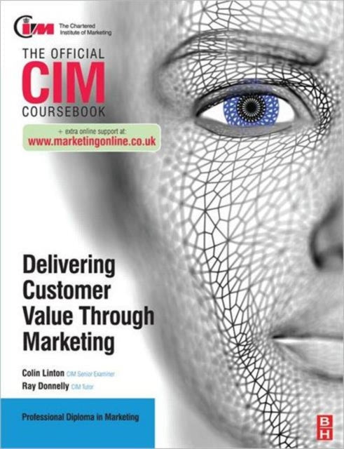 Book cover of: CIM Coursebook: Delivering Customer Value through Marketing. By: Ray Donnelly
