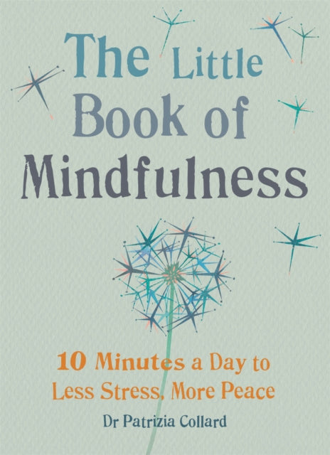 Little Book of Mindfulness, 10 minutes a day to less stress, more peace 9781856753531 Patricia Collard