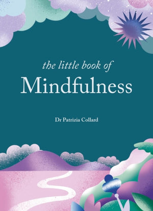 Little Book of Mindfulness, 10 minutes a day to less stress, more peace