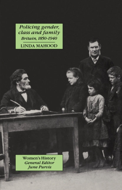 Book cover of: Policing Gender, Class And Family In Britain, 1800-1945