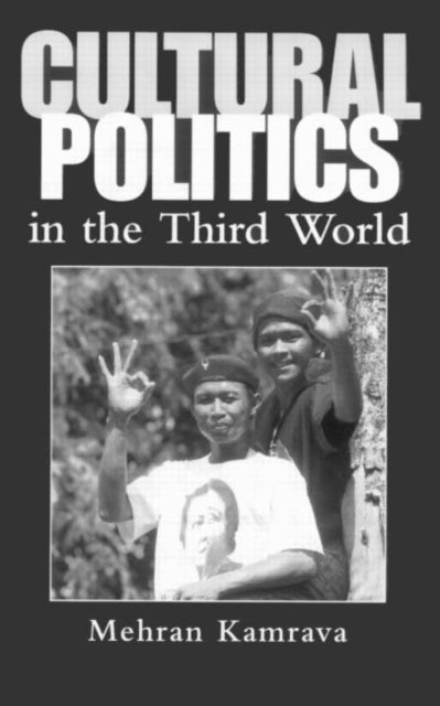 Book cover of: Cultural Politics in the Third World. By: Mehran Kamrava