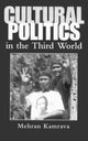 Book cover of: Cultural Politics in the Third World. By: Mehran Kamrava