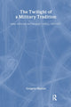 Book cover of: Twilight Of A Military Trad. By: Gregory Hanlon