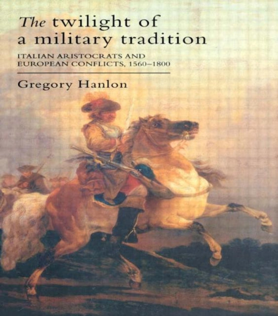 Book cover of: Twilight Of A Military Tradition. By: Gregory Hanlon