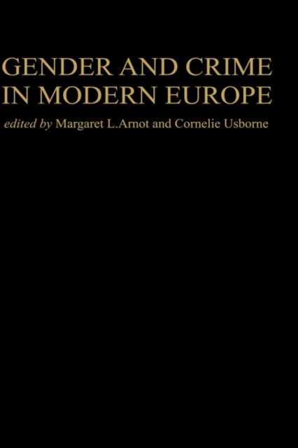 Book cover of: Gender And Crime In Modern Europe. By: Margaret Arnot
