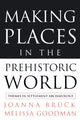 Book cover of: Making Places in the Prehistoric World