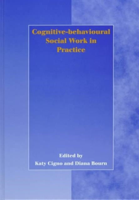 Book cover of: Cognitive-behavioural Social Work in Practice