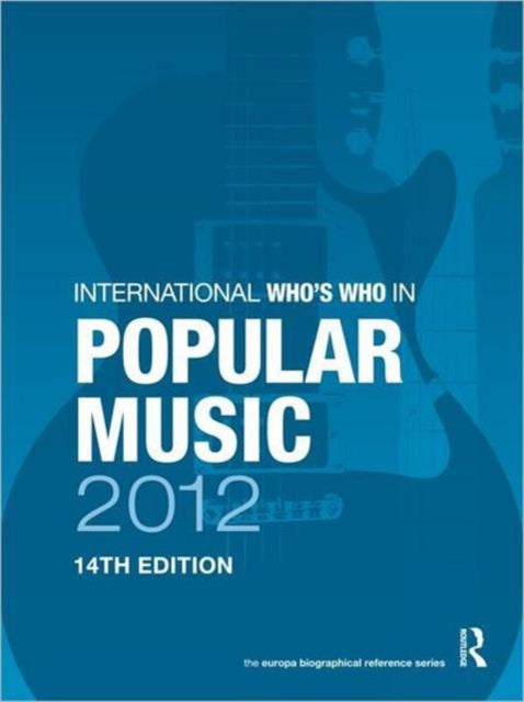 Book cover of: International Who's Who in Popular Music 2012. By: Europa Publications Staff