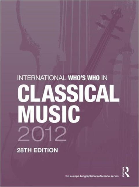 Book cover of: International Who's Who in Classical Music 2012. By: Europa Publications Staff