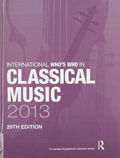 Book cover of: International Who's Who in Classical/Popular Music Set 2013. By: Europa Europa Publications