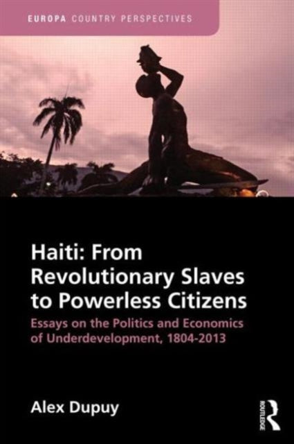 Book cover of: Haiti: From Revolutionary Slaves to Powerless Citizens