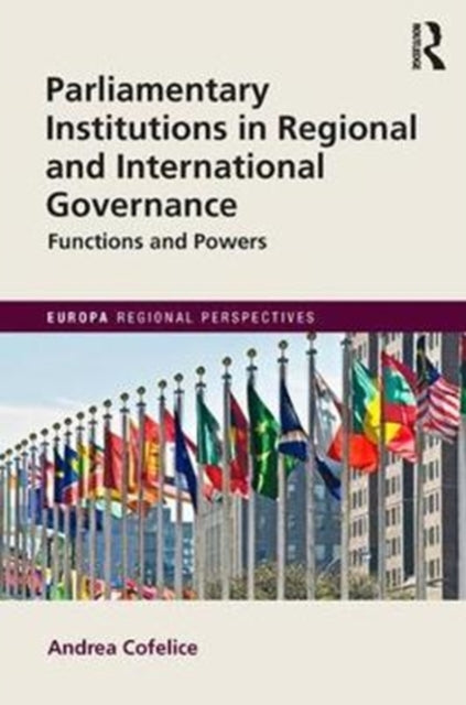 Book cover of: Parliamentary Institutions in Regional and International Governance. By: Andrea Cofelice