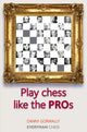 Book cover of: Play Chess Like the Pros