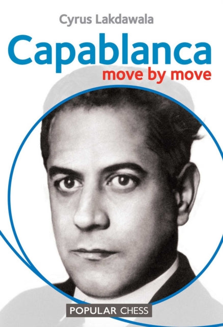Book cover of: Capablanca: Move by Move. By: Cyrus Lakdawala
