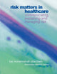 Book cover of: Risk Matters in Healthcare. By: Kay, Mohanna