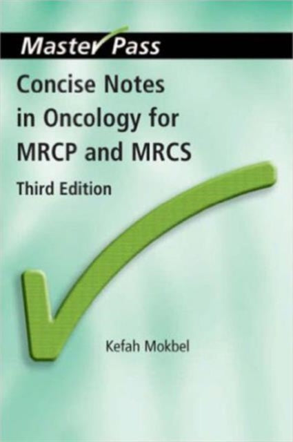 Book cover of: Concise Notes in Oncology for MRCP and MRCS. By: Kefah Mokbel