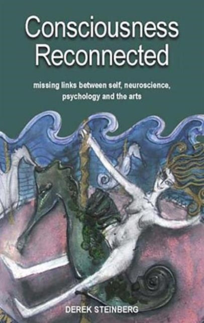 Book cover of: Consciousness Reconnected. By: Derek Steinberg