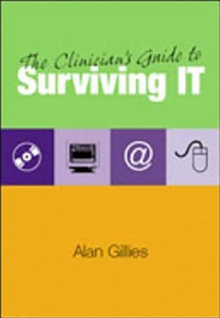 Book cover of: Clinician's Guide to Surviving IT. By: Alan Gillies