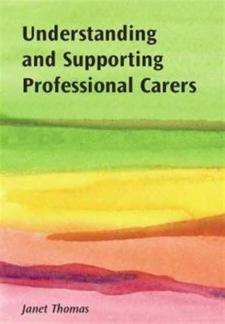 Book cover of: Understanding and Supporting Professional Carers. By: Janet Thomas
