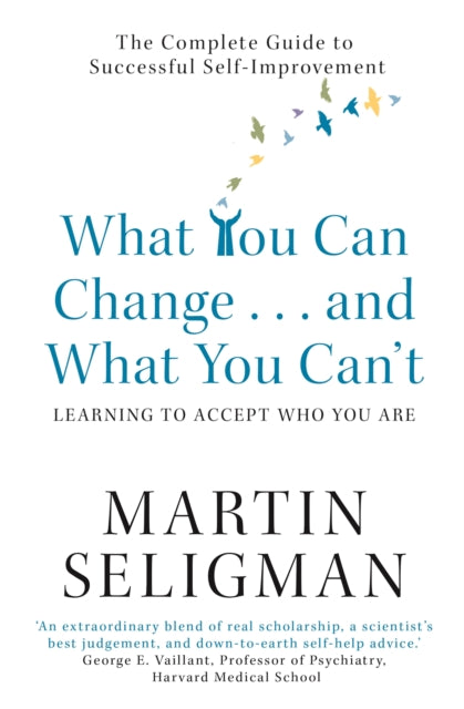 Book cover of: What You Can Change. . . and What You Can't. By: Martin Elias Pete Seligman