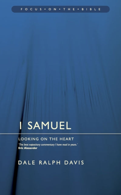 Book cover of: 1 Samuel: Looking on the Heart. By: Dale Ralph Davis