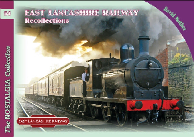 Book cover of: Nostalgia Collection Volume 54 East Lancashire Railway Recollections. By: David Mather