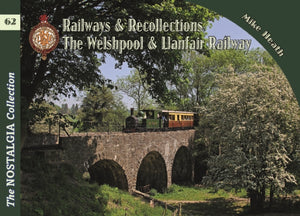 The Nostalgia Collection Volume 62 Railways & Recollections The Welshpool & Llanfair Railway