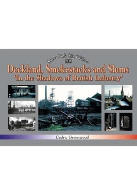 Book cover of: Dockland, Smokestacks and Slums. By: Cedric Greenwood