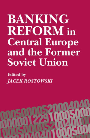 Banking Reform in Central Europe and the Former Soviet Union