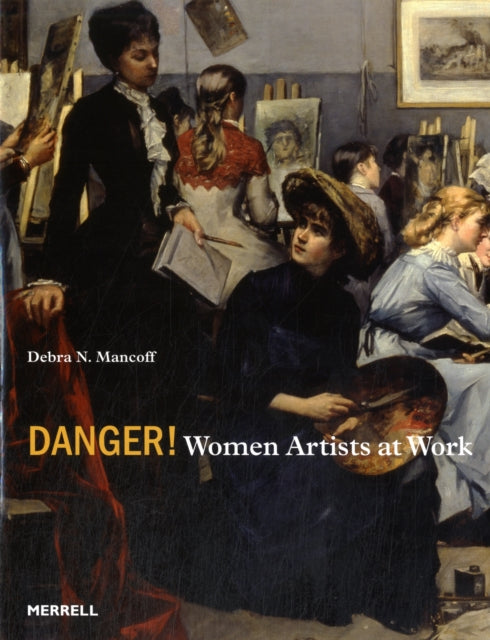 Book cover of: Danger! Women Artists at Work