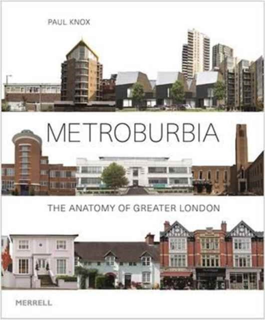 Book cover of: Metroburbia: The Anatomy of Greater London. By: Paul L. Knox