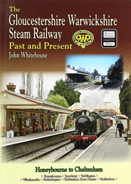 Book cover of: Gloucestershire Warwickshire Steam Railway Past and Present. By: John Whitehouse
