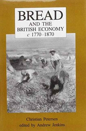 Bread and the British Economy, 1770–1870