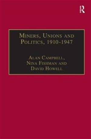 Miners, Unions and Politics, 1910–1947